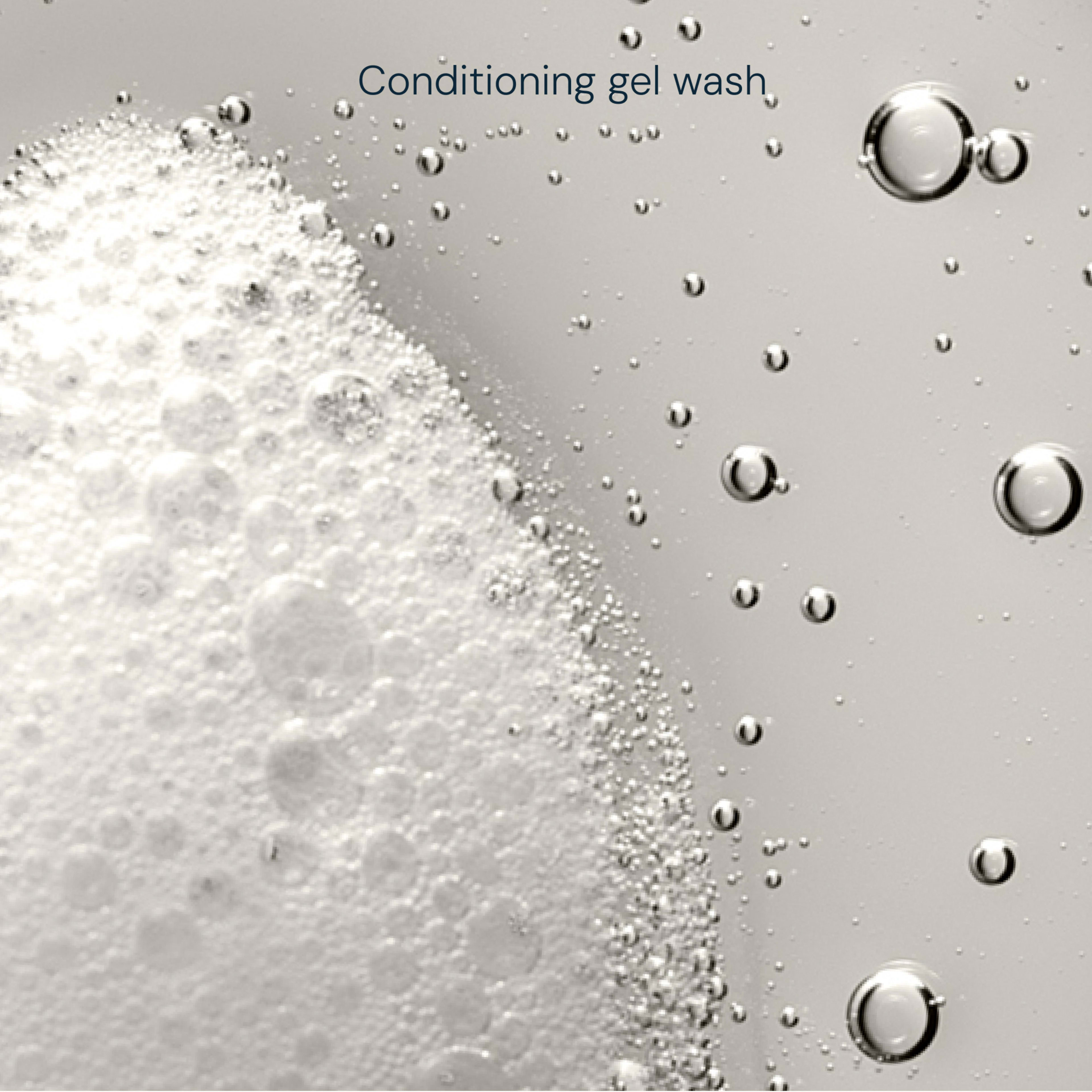 Foamy conditioning gel wash with close-up bubbles against a pale background, with the words "Conditioning gel wash" at the top.