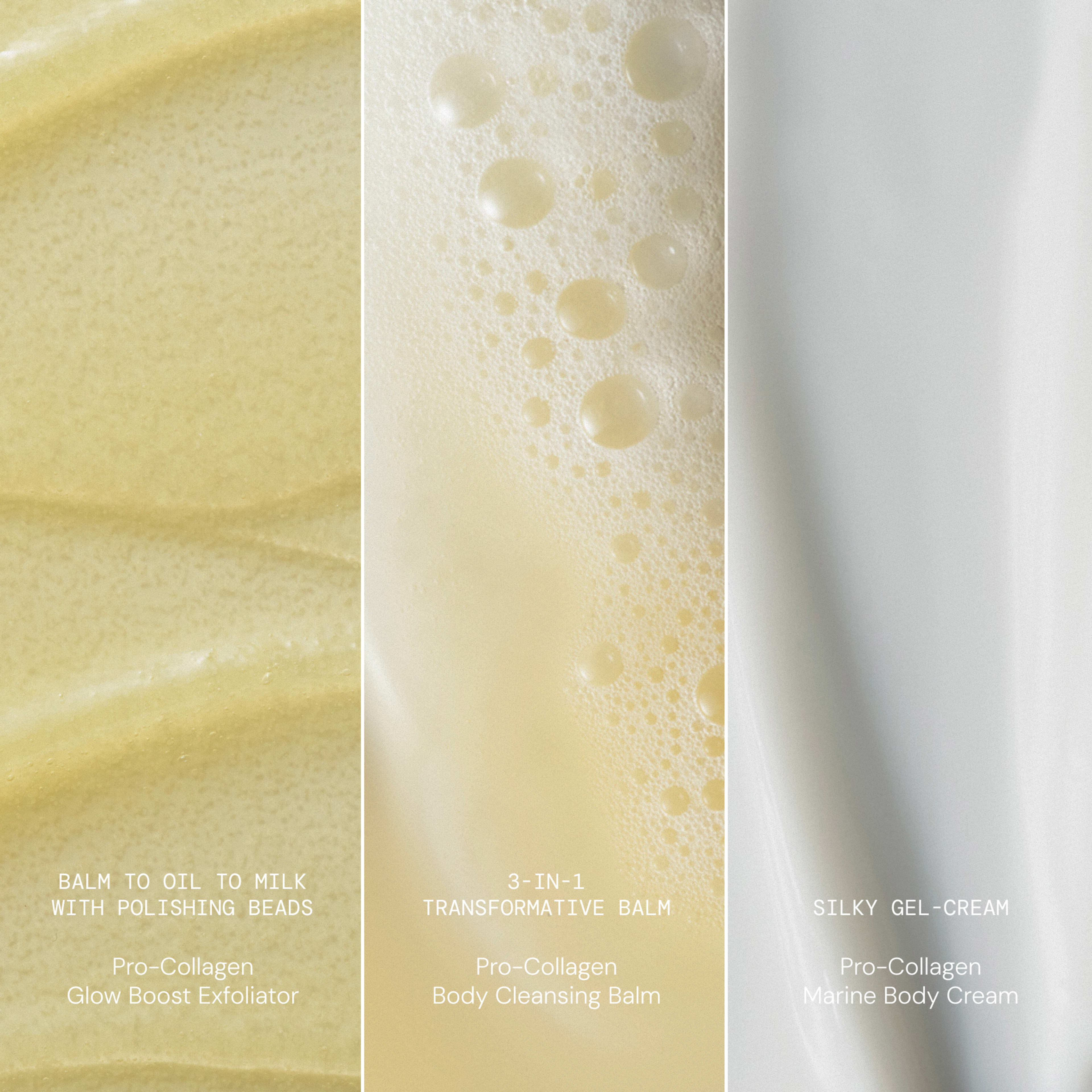 Close-up textures of three ELEMIS Pro-Collagen body products: on the left, balm to oil to milk glow boost exfoliator with polishing beads; centre, 3-in-1 transformative body cleansing balm; right, silky gel-cream marine body cream.
